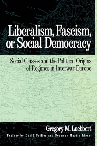 Liberalism, Fascism, or Social Democracy: Social Classes and the Political Origins of Regimes in Interwar Europe