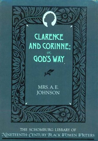 Clarence and Corinne; or, God's Way (The ^ASchomburg Library of Nineteenth-Century Black Women Writers)