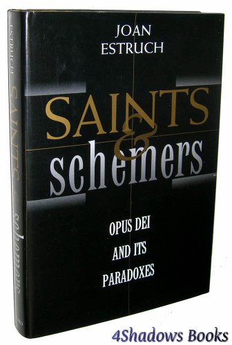 Saints and Schemers: Opus Dei and Its Paradoxes
