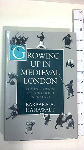 Growing Up in Medieval London: The Experience of Childhood in History