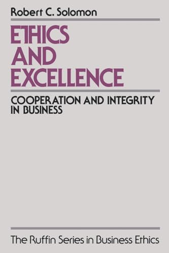 Ethics and Excellence: Cooperation and Integrity in Business (The ^ARuffin Series in Business Ethics)