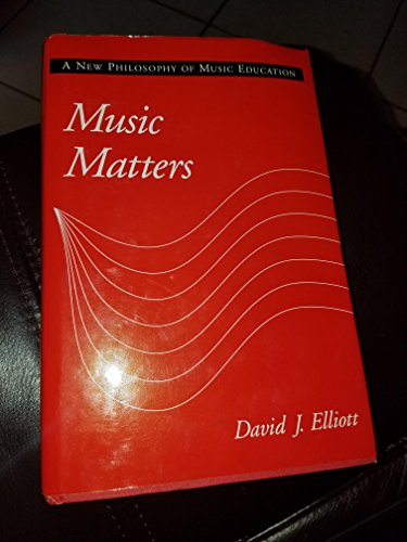 Music Matters: A New Philosophy of Music Education