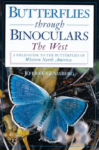 Butterflies through Binoculars: The WestA Field Guide to the Butterflies of Western North America