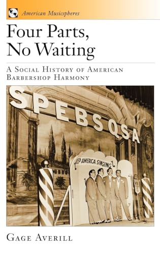 Four Parts, No Waiting: A Social History of American Barbershop Quartet (American Musicspheres)