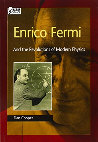 Enrico Fermi: And the Revolutions of Modern Physics (Oxford Portraits in Science)