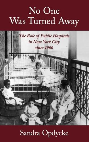No One Was Turned Away: The Role of Public Hospitals in New York City since 1900