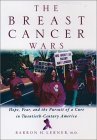 Breast Cancer Wars : Hope, Fear, and the Pursuit of a Cure in Twentieth-Century America