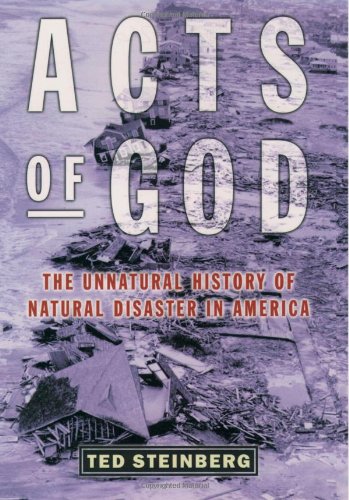 Acts of God: The Unnatural History of Natural Disaster in America