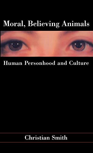 Moral, Believing Animals: Human Personhood and Culture
