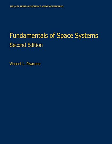 Fundamentals of Space Systems (Johns Hopkins University Applied Physics Laboratories Series in Science and Engineering)
