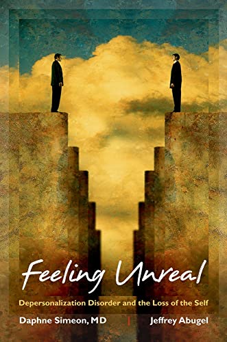 Feeling Unreal: Depersonalization Disorder and the Loss of the Self