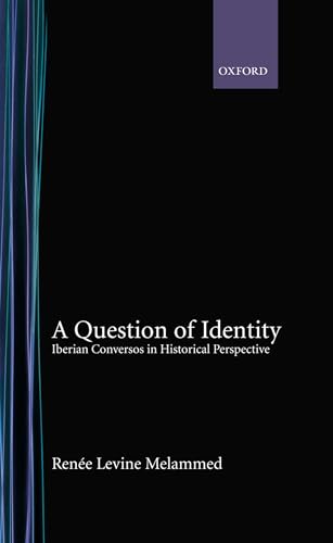 A Question of Identity: Iberian Conversos in Historical Perspective