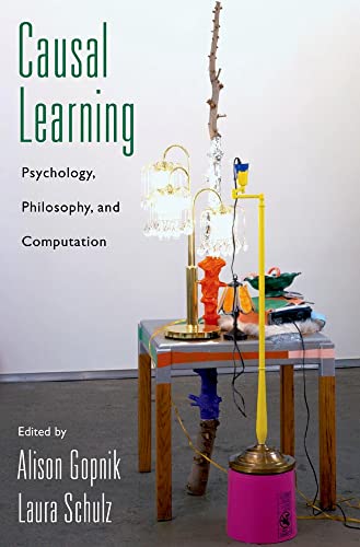 Causal Learning: Psychology, Philosophy, and Computation (Oxford Series in Cognitive Development)