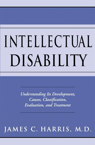 Intellectual Disability: Understanding Its Development, Causes, Classification, Evaluation, and Treatment (Developmental Perspectives in Psychiatry)