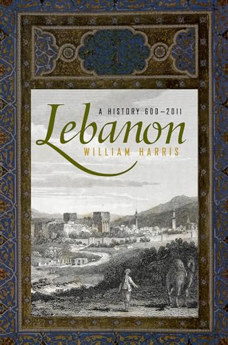 Lebanon: A History, 600 - 2011 (Studies in Middle Eastern History)