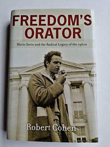 Freedom's Orator: Mario Savio and the Radical Legacy of the 1960s