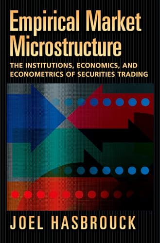 Empirical Market Microstructure: The Institutions, Economics, and Econometrics of Securities Trading