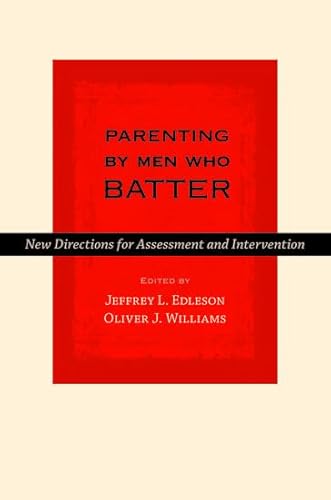 Parenting by Men Who Batter: New Directions for Assessment and Intervention (Interpersonal Violence)