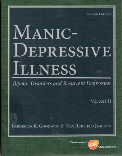 Manic-Depressive Illness: Bipolar Disorders and Recurrent Depression Volume 2 Glaxo Smith Kline Edition by Frederick Goodwin (2007-05-27)