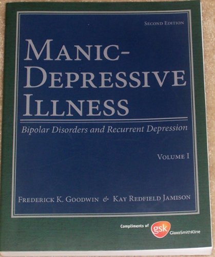 Manic-Depressive Illness: Bipolar Disorders and Recurrent Depression, Vol. 1, 2nd Edition