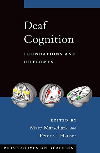 Deaf Cognition: Foundations and Outcomes (Perspectives on Deafness)