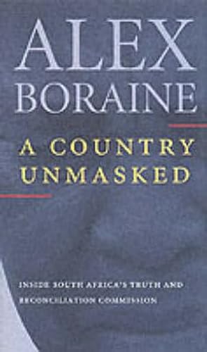 A Country Unmasked: Inside South Africa's Truth and Reconciliation Commission