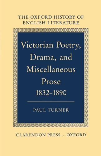 Victorian Poetry Drama and Miscellaneous Prose 1832-1890 (Oxford History of English Literature) (VOLUME XIV)