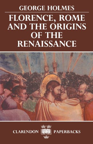 Florence, Rome, and the Origins of the Renaissance (Clarendon Paperbacks)