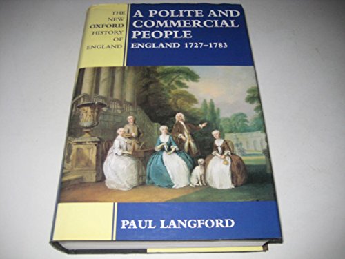 A Polite and Commercial People: England 1727-1783 (New Oxford History of England)