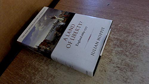 A Land of Liberty?: England 1689-1727 (New Oxford History of England)
