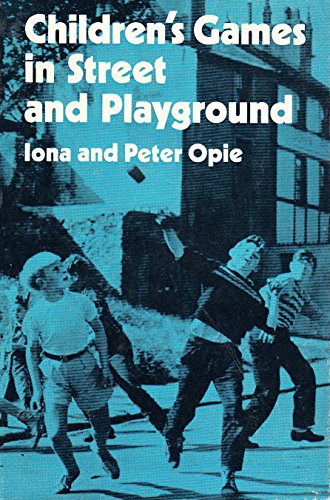 Children's Games in Street and Playground: Chasing, Catching, Seeking, Hunting, Racing, Dueling, Exerting, Daring, Guessing, Acting, and Pretending.