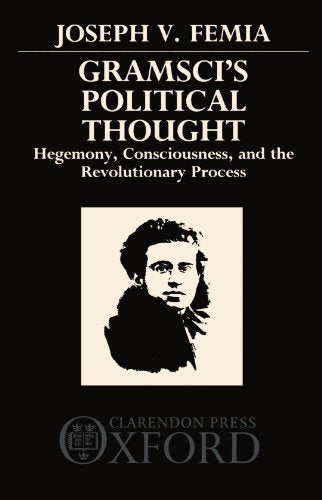 Gramsci's Political Thought: Hegemony, Consciousness, and the Revolutionary Process