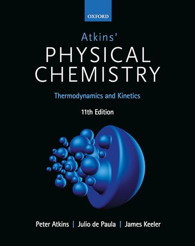 Atkins' Physical Chemistry 11e: Volume 1: Thermodynamics and Kinetics