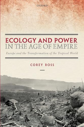 Ecology and Power in the Age of Empire: Europe and the Transformation of the Tropical World