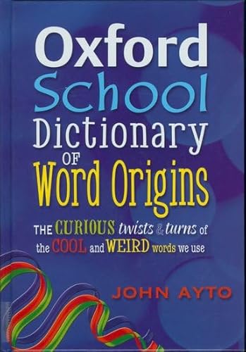 Oxford School Dictionary of Word Origins