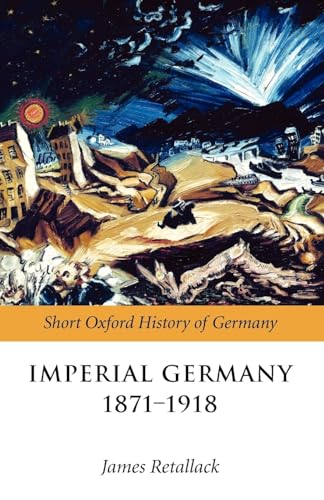 IMPERIAL GERMANY 1871-1918 SOHG PAPER (Oxford Short History of Germany)