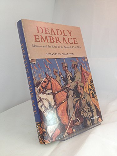 Deadly Embrace: Morocco and the Road to the Spanish Civil War