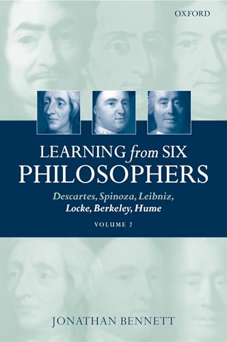 Learning from Six Philosophers: Descartes, Spinoza, Leibniz, Locke, Berkeley, Hume, Volume 2