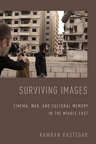 Surviving Images: Cinema, War, and Cultural Memory in the Middle East