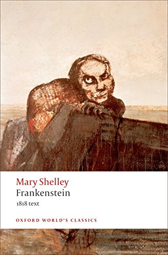 Frankenstein or The Modern Prometheus: The 1818 Text (Oxford World's Classics)