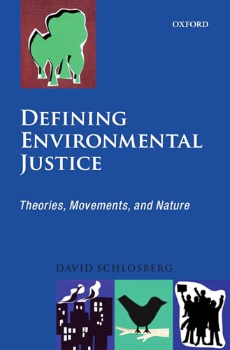 DEFINING ENVIRONMENTAL JUSTICE:THEORIES,MOVEMENTS,& NATURE PAPER: Theories, Movements, and Nature