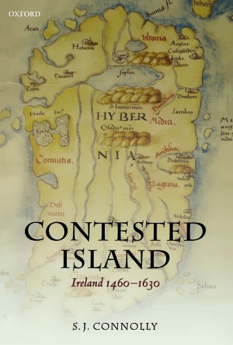 Contested Island: Ireland 1460-1630 (Oxford History of Early Modern Europe)