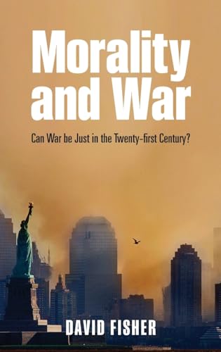 MORALITY & WAR:CAN WAR BE JUST IN TWENTY-FIRST CENTURY?
