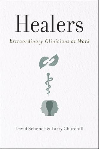 Healers: Extraordinary Clinicians at Work