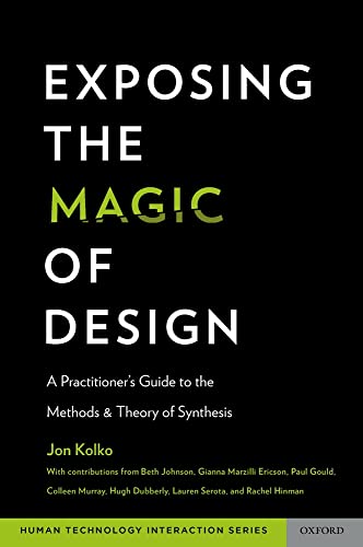 Exposing the Magic of Design: A Practitioner's Guide to the Methods and Theory of Synthesis (Human Technology Interaction Series)