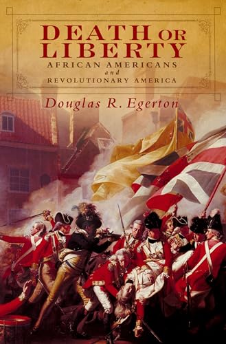 Death or Liberty: African Americans and Revolutionary America
