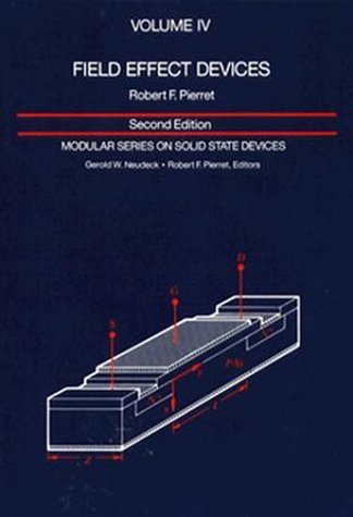 Field Effect Devices: Volume IV (Modular Series on Solid State Devices)