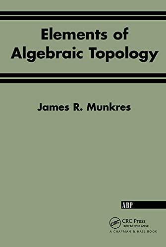 Elements Of Algebraic Topology (Textbooks in Mathematics)