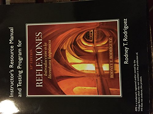 Instructor's Resource Manual and Testing Program for AP Edition Reflexiones, Introduccion a la Literatura Hispanica, c. 2013