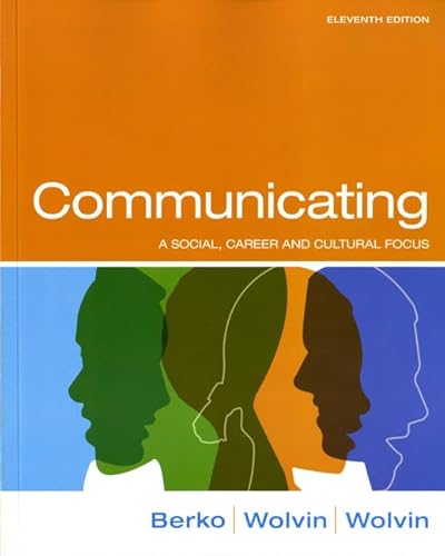 Communicating: A Social, Career, and Cultural Focus (11th Edition)